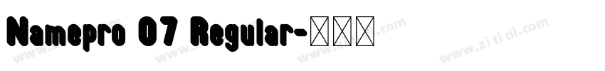 Namepro 07 Regular字体转换 Namepro 07 Regular字体转换